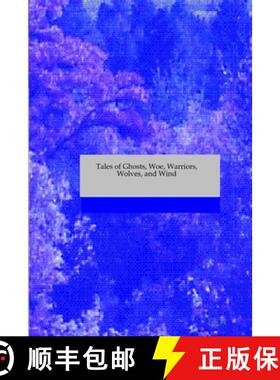 【3-4周达】Tales of Ghosts, Woe, Warriors, Wolves, and Wind [9780615205007]