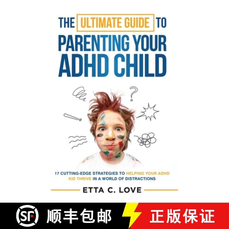 【2-3周达】The Ultimate Guide to Parenting Your ADHD Child: 17 Cutting-Edge Strategies to Helping You... [9781958290019]