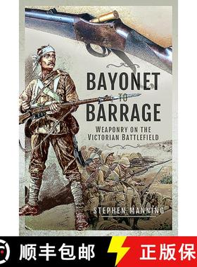 【3-4周达】Bayonet to Barrage: Weaponry on the Victorian Battlefield [9781526777218]