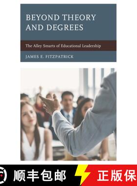 【3-4周达】Beyond Theory and Degrees : The Alley Smarts of Educational Leadership [9781475851076]