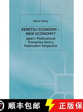 【3-4周达】Keiretsu Economy - New Economy? : Japan's Multinational Enterprises from a Postmodern Pers... [9781349424979]
