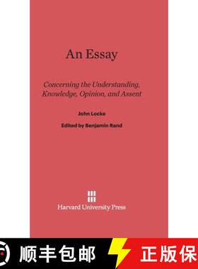 【3-4周达】An Essay Concerning the Understanding, Knowledge, Opinion, and Assent: Concerning the Unde... [9780674333802]