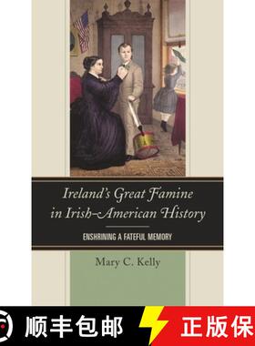 【3-4周达】Ireland's Great Famine in Irish-American History : Enshrining a Fateful Memory [9781442277809]