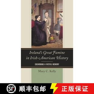 【3-4周达】Ireland's Great Famine in Irish-American History : Enshrining a Fateful Memory [9781442277809]
