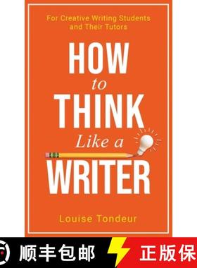 【3-4周达】How to Think Like a Writer: a Short Book for Creative Writing Students and Their Tutors [9781999805494]