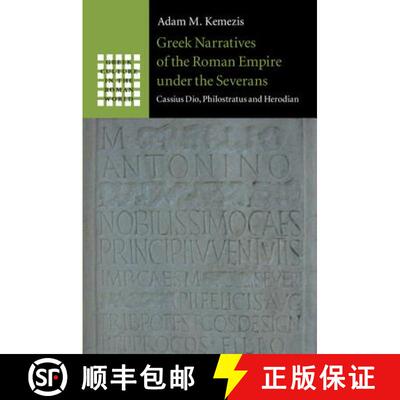 【3-4周达】Greek Narratives of the Roman Empire under the Severans: Cassius Dio, Philostratus and Her... [9781107062726]