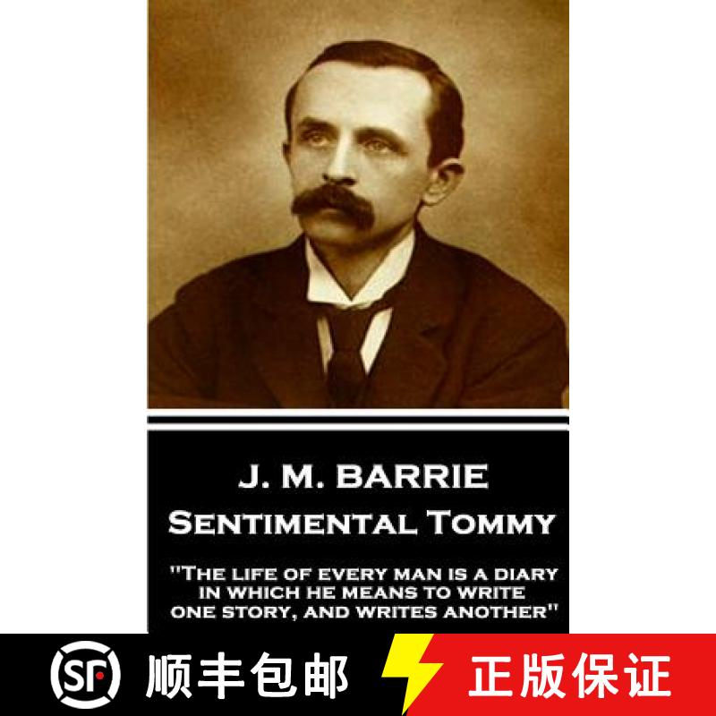 【3-4周达】J.M. Barrie - Sentimental Tommy: The life of every man is a diary in which he means to wri... [9781787373754]