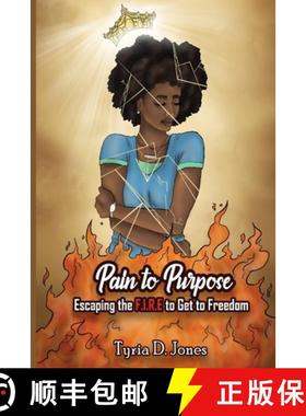 预订 Pain to Purpose: Escaping the F.I.R.E. to Get to Freedom [9781947445727]