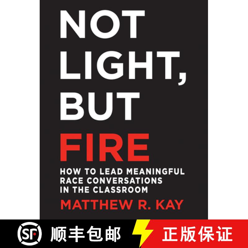 【3-4周达】Not Light, But Fire: How to Lead Meaningful Race Conversations in the Classroom [9781625310989]