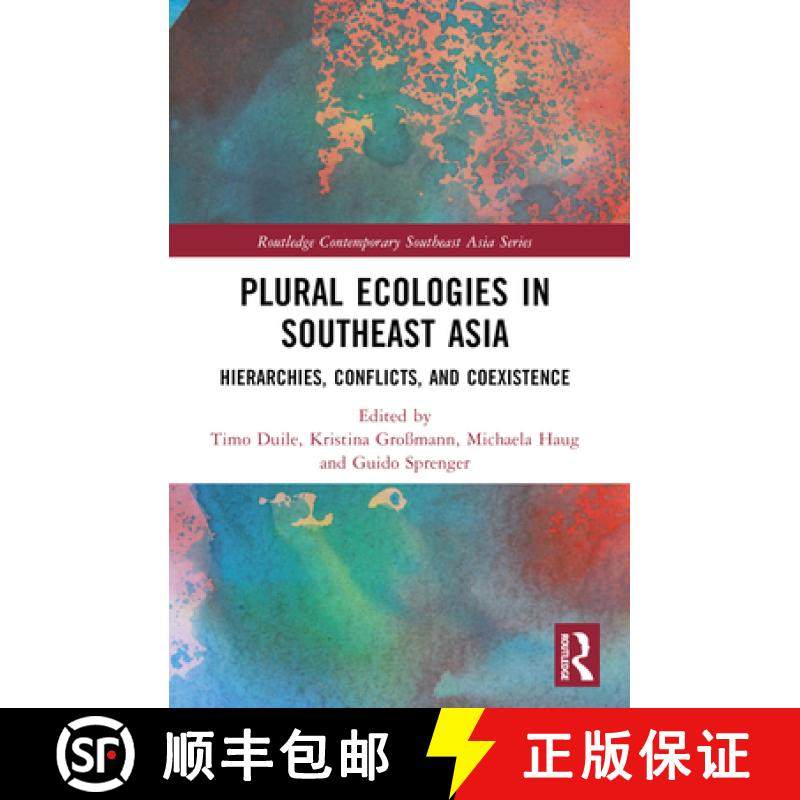 【3-4周达】Plural Ecologies in Southeast Asia: Hierarchies, Conflicts, and Coexistence [9781032436340]