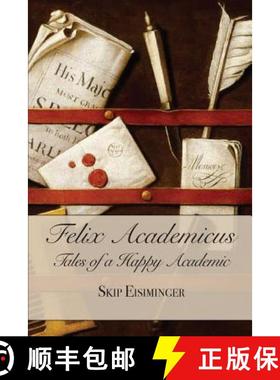 预订 Felix Academicus:: Tales of a Happy Academic [9780977126392]