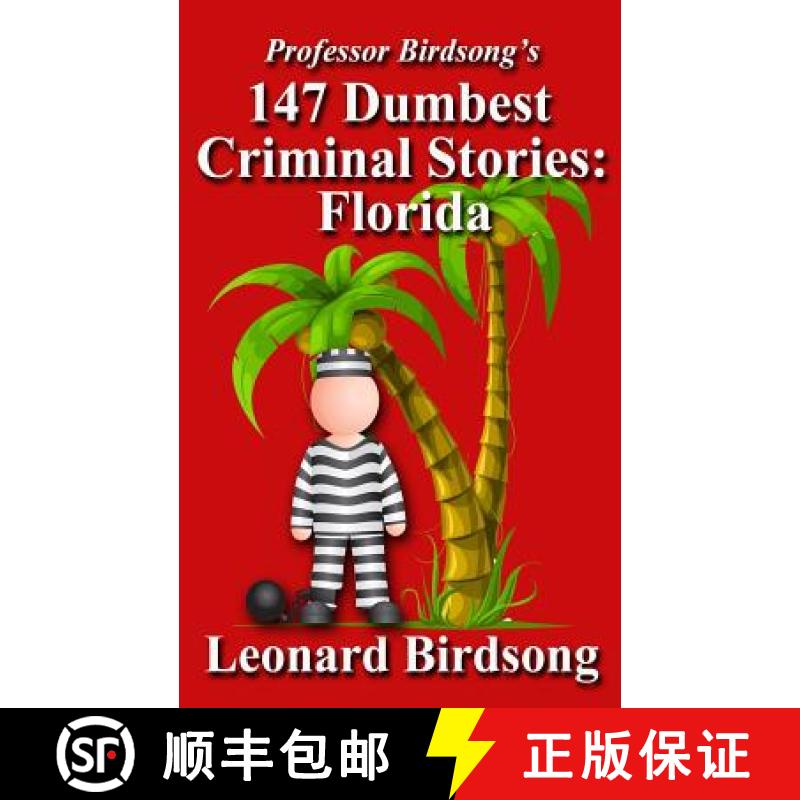 【3-4周达】Professor Birdsong's 147 Dumbest Criminal Stories: Florida [9780989845243]