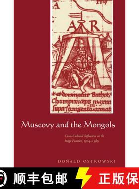 【3-4周达】Muscovy and the Mongols: Cross-Cultural Influences on the Steppe Frontier, 1304 1589 [9780521590853]