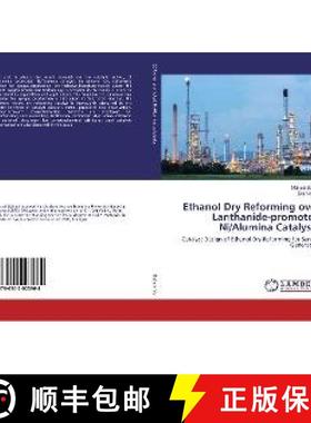 预订 Ethanol Dry Reforming over Lanthanide-promoted Ni/Alumina Catalysts [9786202003964]