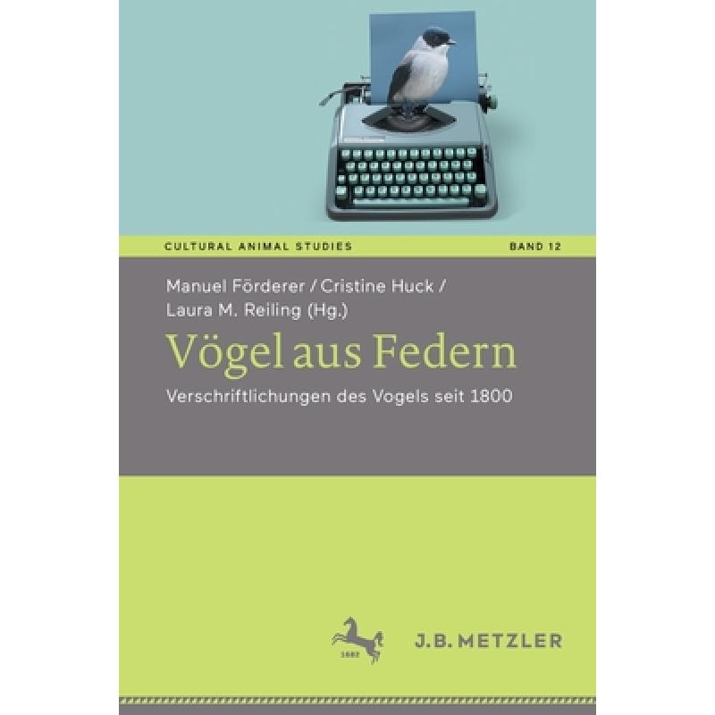 预订 Voegel aus Federn: Verschriftlichungen des Vogels seit 1800 [9783662649732]