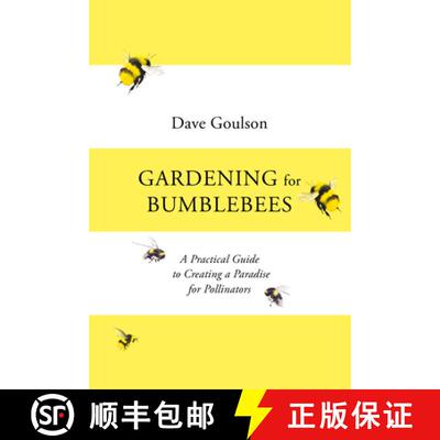 【3-4周达】Gardening for Bumblebees : A Practical Guide to Creating a Paradise for Pollinators [9781529110289]