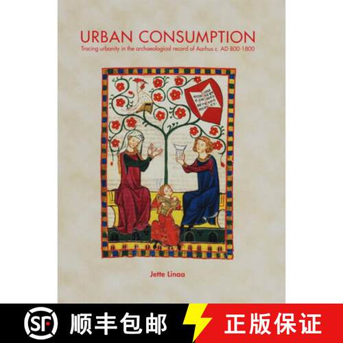 【3-4周达】精装 Urban Consumption – Tracing Urbanity in the Archaeological Record of Aarhus C. AD 80... [9788793423060]