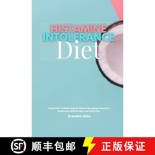 【3-4周达】Histamine Intolerance Diet: A Beginner's 3-Week Step-by-Step to Managing Histamine Intoler... [9781087868189]