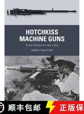 【3-4周达】Hotchkiss Machine Guns: From Verdun to Iwo Jima [9781472836168]