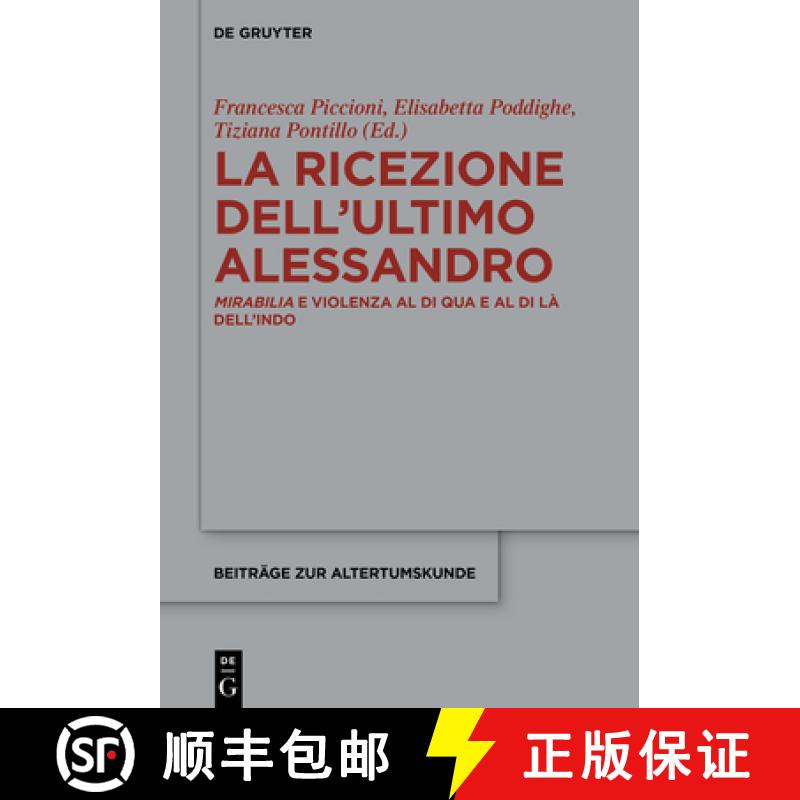 【3-4周达】La Ricezione Dell'ultimo Alessandro: Mirabilia E Violenza Al Di Qua E Al Di Là Dell'indo [9783111407944]