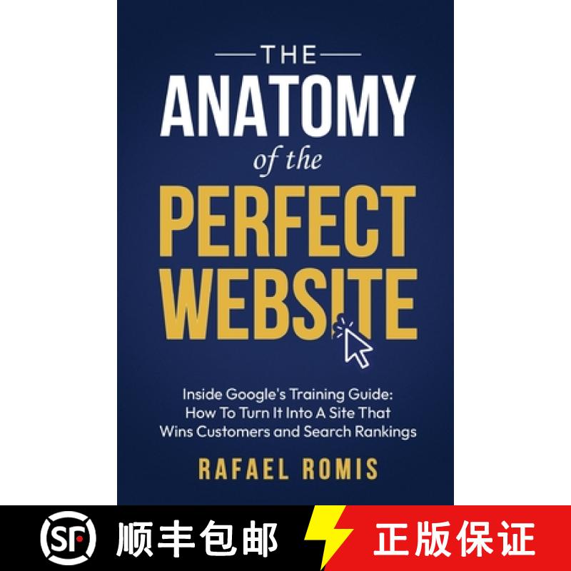 【3-4周达】The Anatomy Of The Perfect Website: Inside Google's Training Guide: How To Turn It Into A ... [9798218672591]