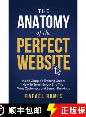 【3-4周达】The Anatomy Of The Perfect Website: Inside Google's Training Guide: How To Turn It Into A ... [9798218672591]