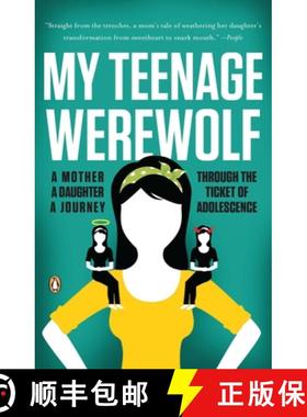 【3-4周达】My Teenage Werewolf: A Mother, a Daughter, a Journey Through the Thicket of Adolescence [9780143119456]