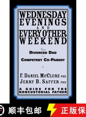 预订 Wednesday Evenings And Every Other Weekend: From Divorced Dad To Competent Co-Parent [9780967917986]