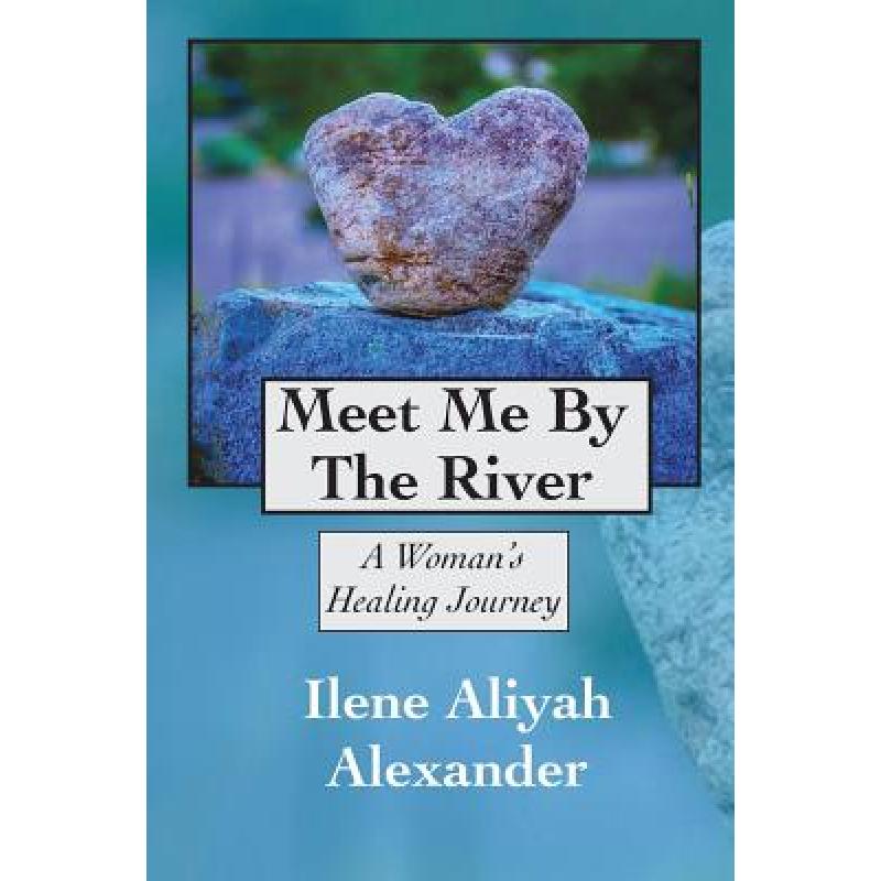 预订 meet me by the river: a womans heali. [9780985960797]