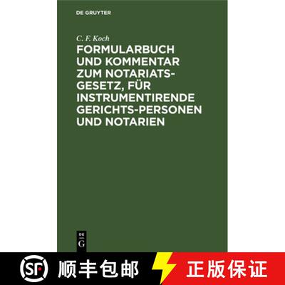 【3-4周达】精装 Formularbuch Und Kommentar Zum Notariats-Gesetz, Fur Instrumentirende Gerichts-Person... [9783112389294]