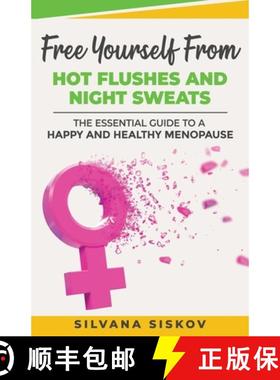 【3-4周达】Free Yourself From Hot Flushes and Night Sweats: The Essential Guide to a Happy and Health... [9781916242456]