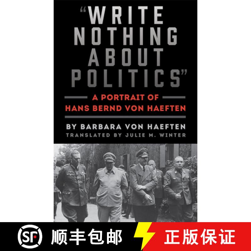 【3-4周达】Write Nothing about Politics: A Portrait of Hans Bernd von Haeften [9781611862799]