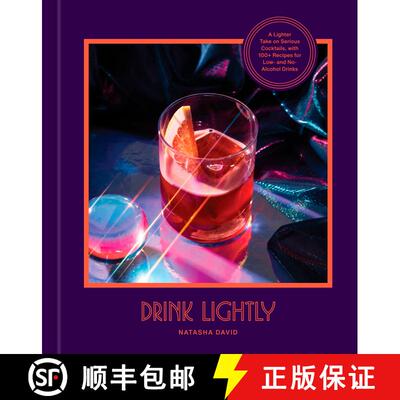 【3-4周达】精装 Drink Lightly: A Lighter Take on Serious Cocktails, with 100+ Recipes for Low- and No... [9780593232590]