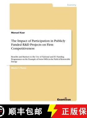 【3-4周达】Impact of Participation in Publicly Funded R&D Projects on Firm Competitiveness: Benefits ... [9783656992844]