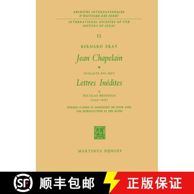 【3-4周达】Jean Chapelain Soixante-Dix-Sept Lettres Inedites a Nicolas Heinsius (1649–1658): Publiee... [9789401035729]