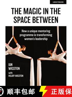 【3-4周达】Magic in the Space Between: How a unique mentoring programme is transforming women's leade... [9781913622527]