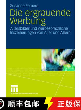 【3-4周达】Die ergrauende Werbung: Altersbilder und werbesprachliche Inszenierungen von Alter und Altern [9783531155234]
