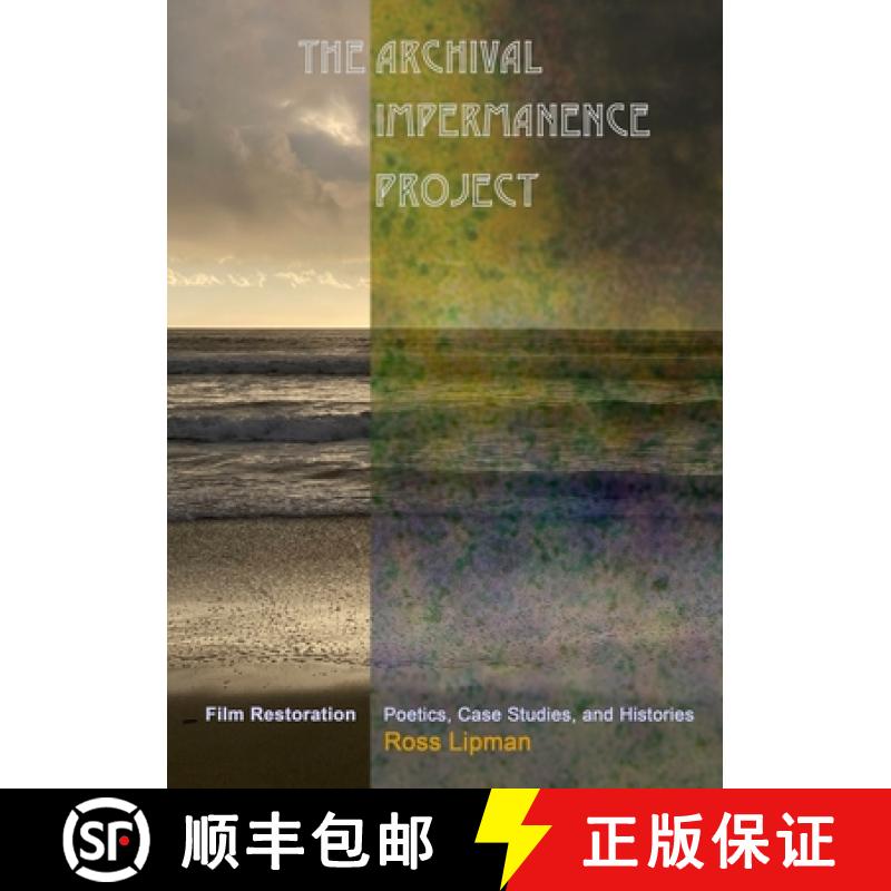 【2-3周达】The Archival Impermanence Project: Film Restoration Poetics, Case Studies, and Histories [9781942782902]