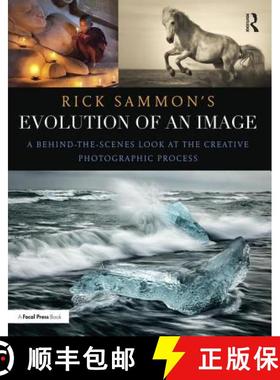 【3-4周达】Rick Sammon's Evolution of an Image: A Behind-The-Scenes Look at the Creative Photographic... [9781138657366]