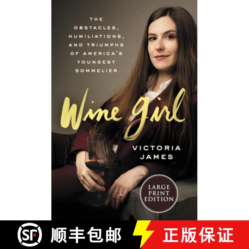 【3-4周达】Wine Girl: The Obstacles, Humiliations, and Triumphs of America's Youngest Sommelier [9780062979513]