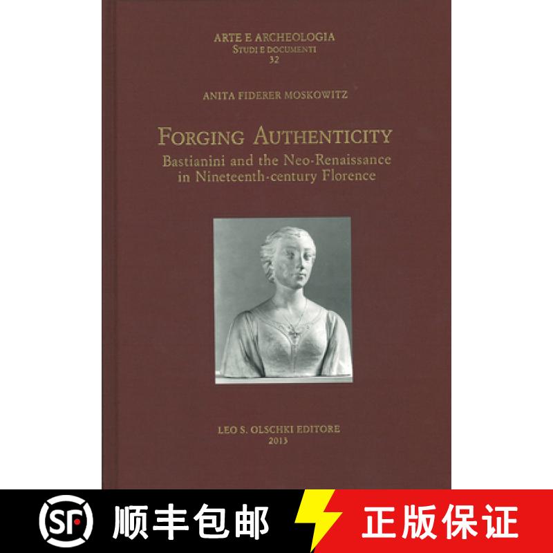 【3-4周达】Forging Authenticity: Giovanni Bastianini and Thenneo-Renaissance in Nineteenth-Century Fl... [9788822261717]