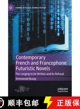 【3-4周达】Contemporary French and Francophone Futuristic Novels : The Longing to be Written and its ... [9783031166273]
