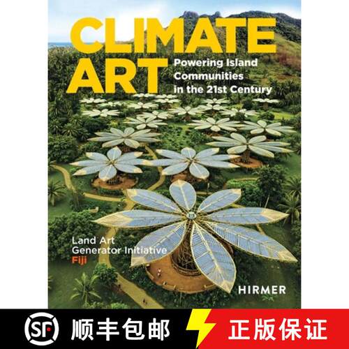 【3-4周达】精装 Climate Art: Powering Island Communities in the 21st Century. Land Art Generator Init... [9783777445182]