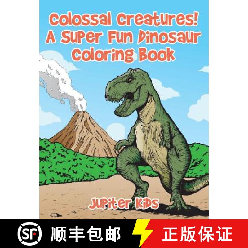 【3-4周达】Colossal Creatures! A Super Fun Dinosaur Coloring Book [9781683267041]