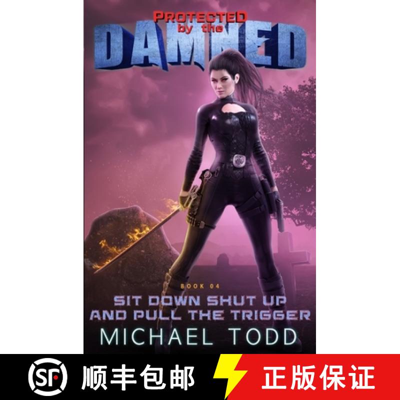 【3-4周达】Sit Down Shut Up And Pull The Trigger: A Supernatural Action Adventure Opera [9781642020236]