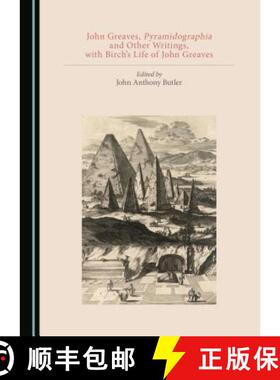 预订 John Greaves, Pyramidographia and Other Writings, with Birch's Life of John Greaves [9781527511415]