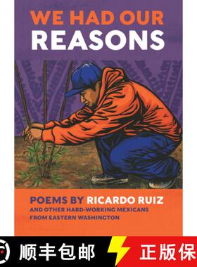 预订 We Had Our Reasons: Poems by Ricardo Ruiz and Other Hardworking Mexicans from Eastern Washington [9798985263220]