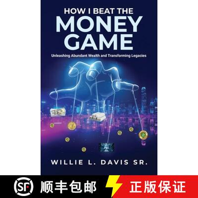 【3-4周达】How I Beat the Money Game: Unleashing Abundant Wealth and Transforming Legacies [9798893307153]