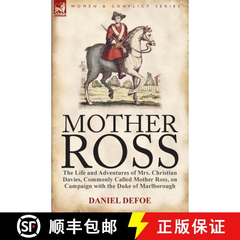 【3-4周达】Mother Ross: The Life and Adventures of Mrs. Christian Davies, Commonly Called Mother Ross... [9780857067180]