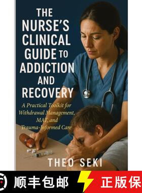【3-4周达】The Nurse's Clinical Guide to Addiction and Recovery : A Practical Toolkit for Withdrawal ... [9781764194181]